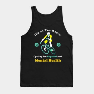 Life on two wheels, Cycling for Physical and Mental Health Tank Top